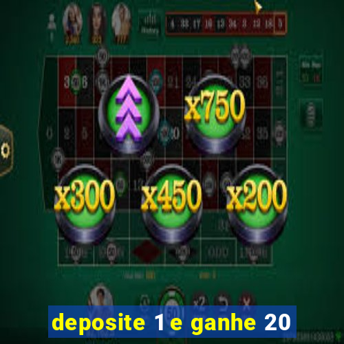 deposite 1 e ganhe 20